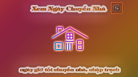 xem ngày chuyển nhà xem ngày chuyển nhà
